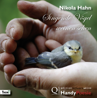 Nikola Hahn - Singende Vögel weinen sehen ("edition schwarzweiss")